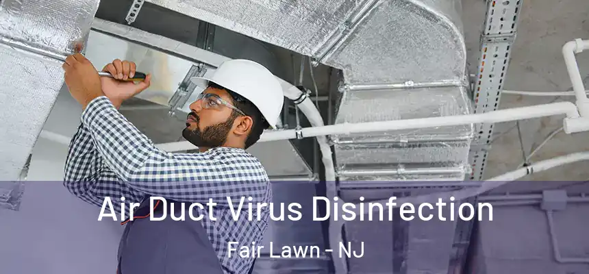  Air Duct Virus Disinfection Fair Lawn - NJ