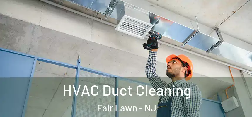  HVAC Duct Cleaning Fair Lawn - NJ