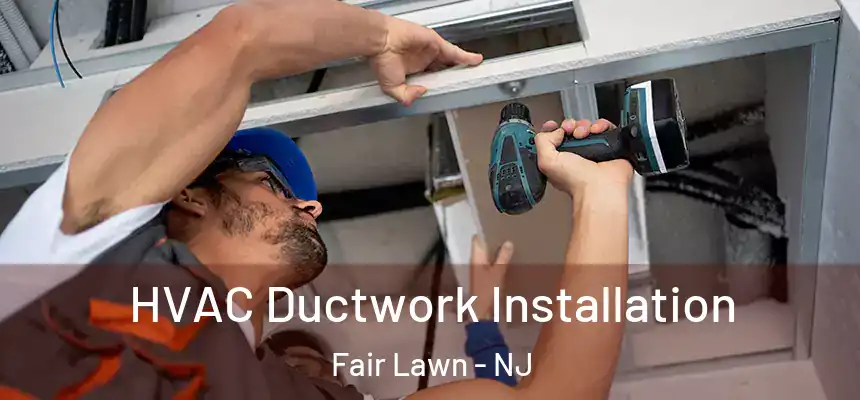  HVAC Ductwork Installation Fair Lawn - NJ