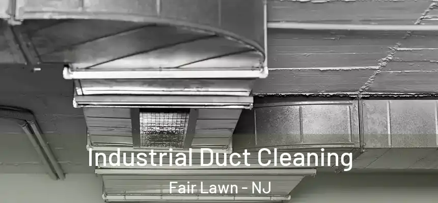  Industrial Duct Cleaning Fair Lawn - NJ