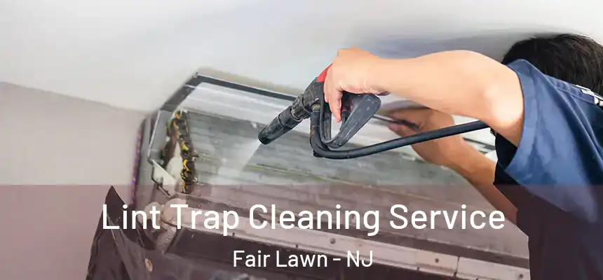  Lint Trap Cleaning Service Fair Lawn - NJ